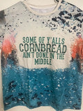 “Some of Y’all’s Cornbread Ain’t Done in the Middle” Graphic Tee LG