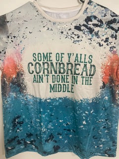 “Some of Y’all’s Cornbread Ain’t Done in the Middle” Graphic Tee XL